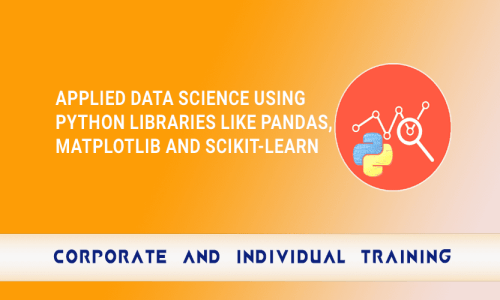 Applied Data Science using Python Libraries like Pandas, Matplotlib and Scikit-Learn Applied Data Science using Python Libraries like Pandas, Matplotlib and Scikit-Learn
