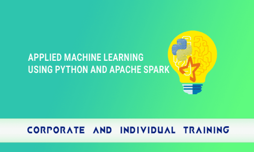 Applied Machine Learning using Python and Apache Spark Applied Machine Learning using Python and Apache Spark
