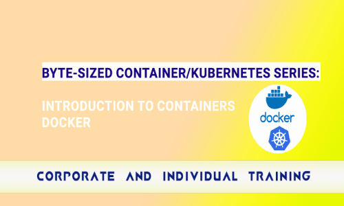 Byte- Sized Container/Kubernetes series: Introduction to containers, Docker