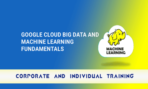 Google Cloud Big Data and Machine Learning Fundamentals