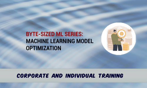 Byte-Sized ML Basic Series: Machine Learning Model Optimization
