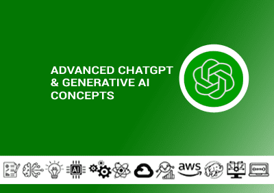 Advanced ChatGPT & Generative AI Concepts Advanced ChatGPT & Generative AI Concepts