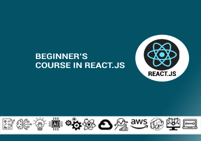 Beginner’s Course in React.js Beginner’s Course in React.js