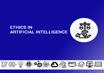Ethics in Artificial Intelligence Ethics in Artificial Intelligence
