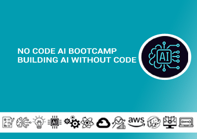 No Code AI Bootcamp – Building AI Without Code No Code AI Bootcamp – Building AI Without Code