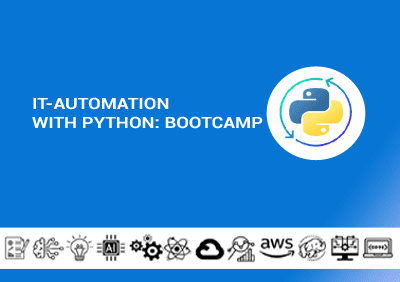 IT-Automation with Python: Bootcamp IT-Automation with Python: Bootcamp