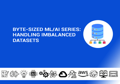 Byte-Sized ML/AI Series: Handling Imbalanced Datasets Byte-Sized ML/AI Series: Handling Imbalanced Datasets