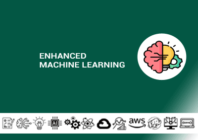 Enhanced Machine Learning Enhanced Machine Learning